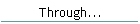 Through...